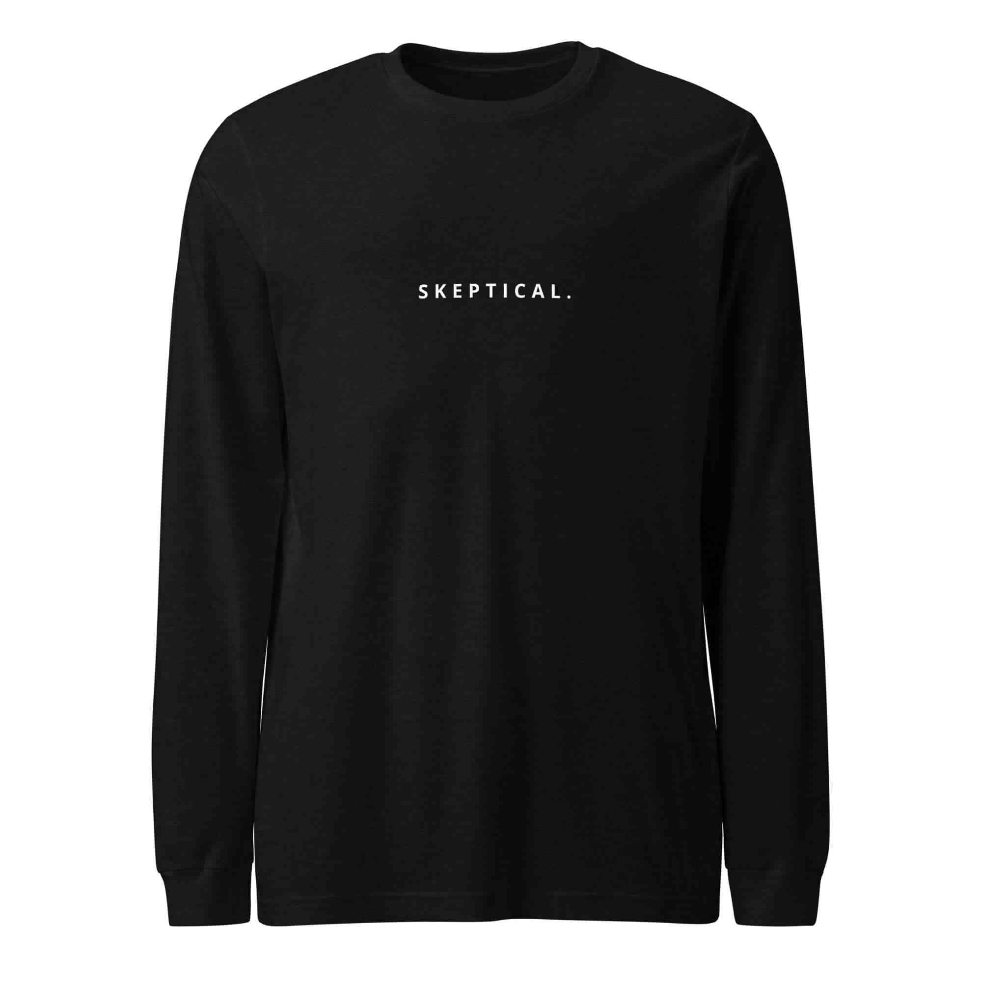 SKEPTICAL. Black Unisex Long Sleeve Tee